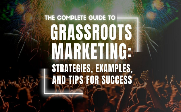 Grassroots Marketing: 7 Powerful Strategies to Boost or Ruin Your Brand